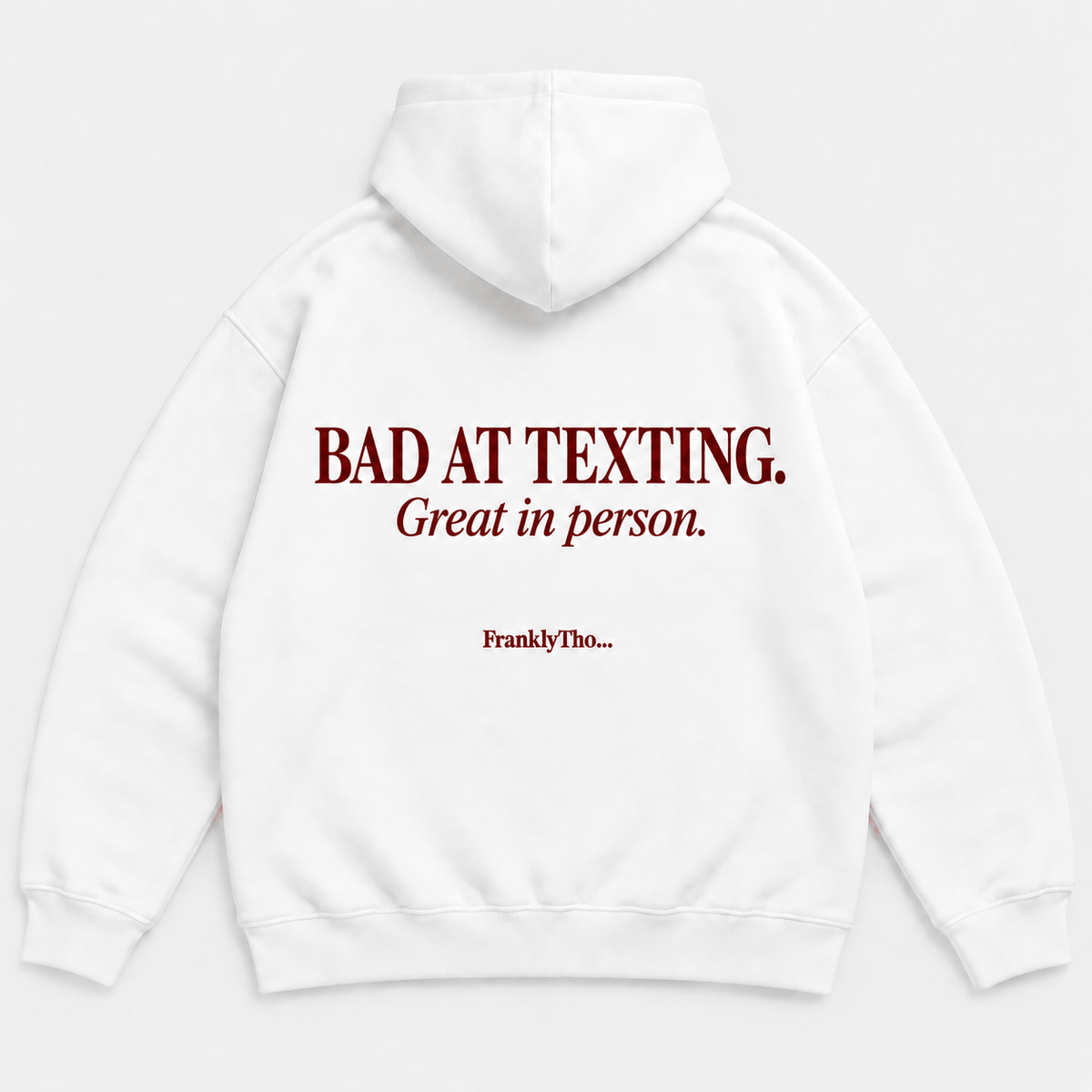 BAD AT TEXTING. GREAT IN PERSON. Hoodie.