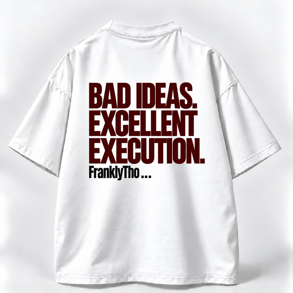 BAD IDEAS. EXCELLENT EXECUTION.