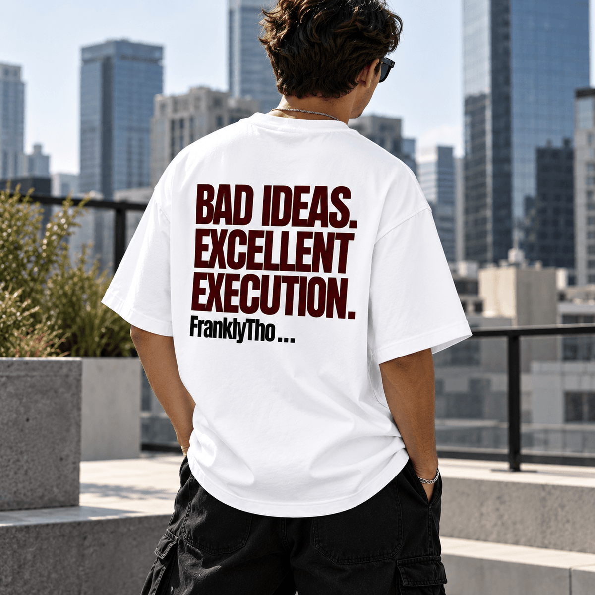 BAD IDEAS. EXCELLENT EXECUTION.