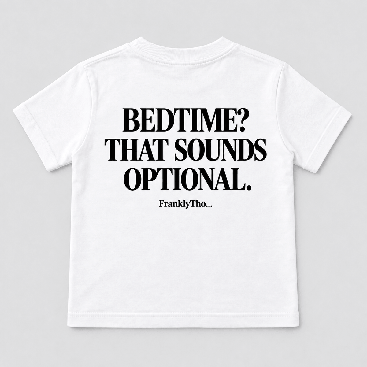 BEDTIME? THAT SOUNDS OPTIONAL.