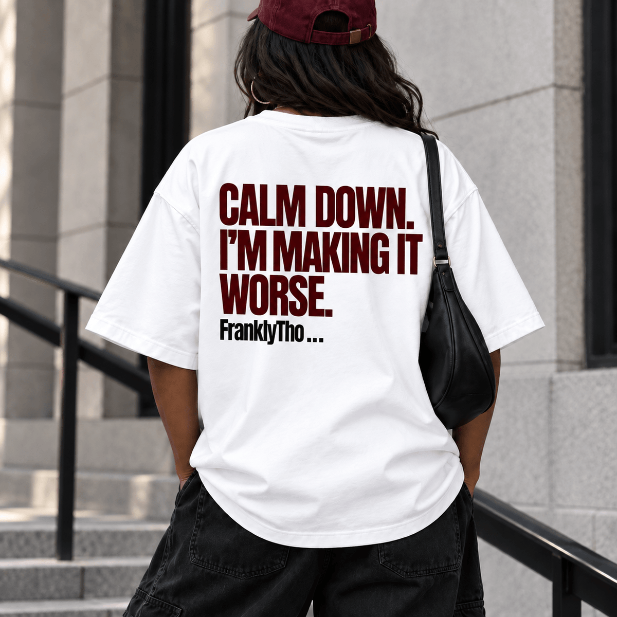 CALM DOWN. I’M MAKING IT WORSE.