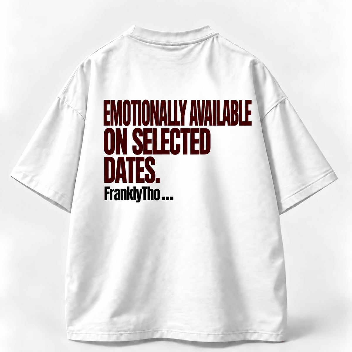 EMOTIONALLY AVAILABLE ON SELECTED DATES.