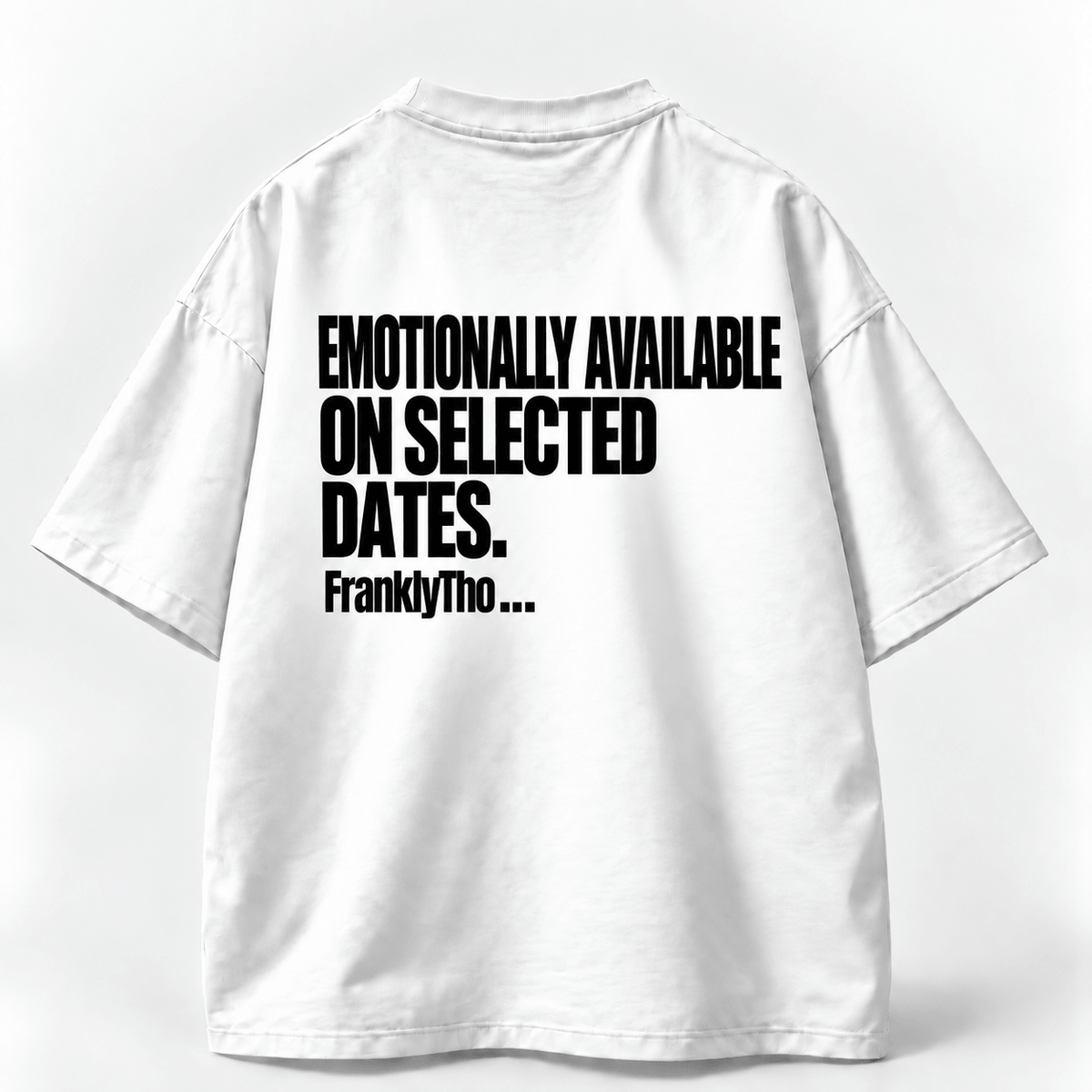 EMOTIONALLY AVAILABLE ON SELECTED DATES.