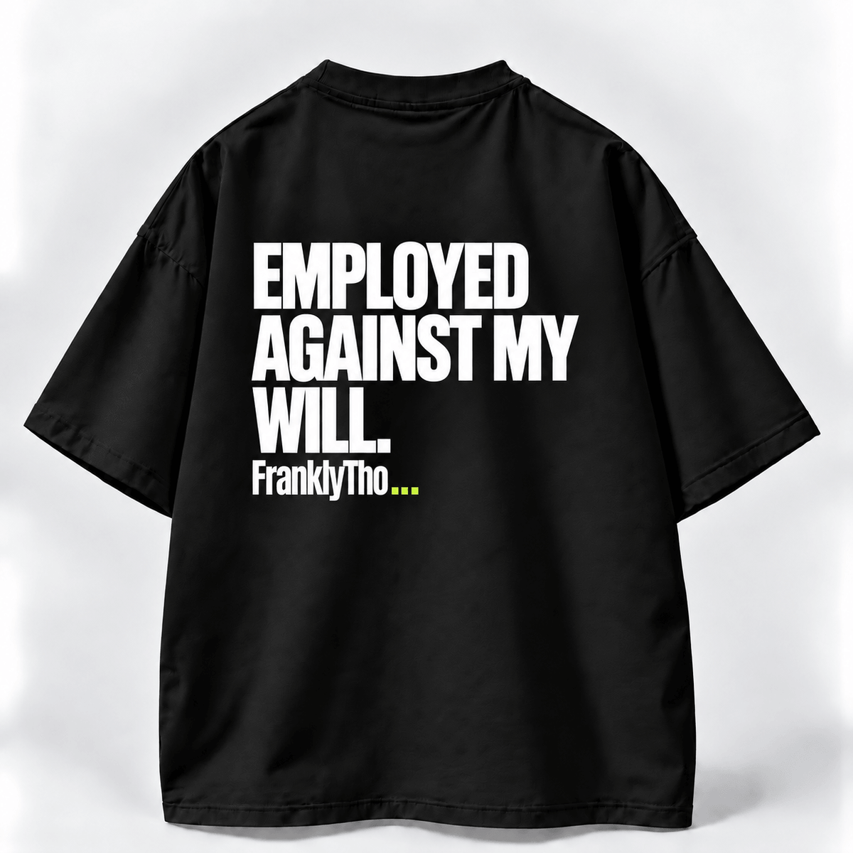 EMPLOYED AGAINST MY WILL.