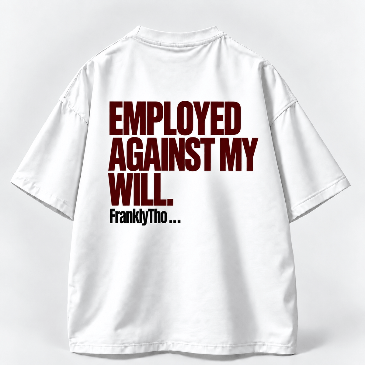 EMPLOYED AGAINST MY WILL.