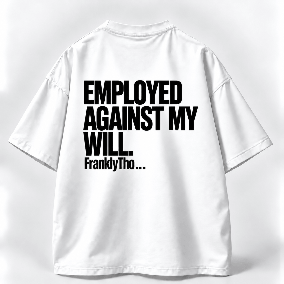 EMPLOYED AGAINST MY WILL.