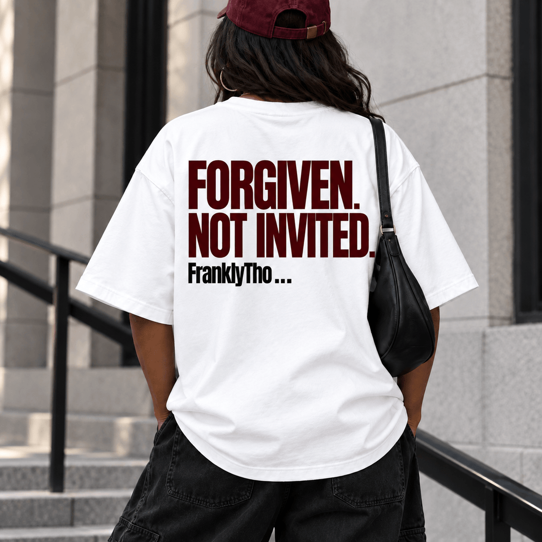 FORGIVEN. NOT INVITED.