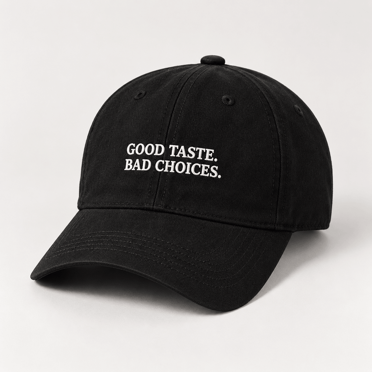 GOOD TASTE. BAD CHOICES.