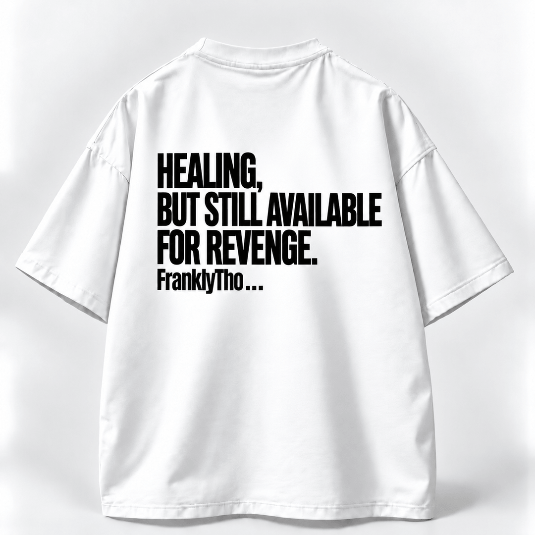 HEALING, BUT STILL AVAILABLE FOR REVENGE.