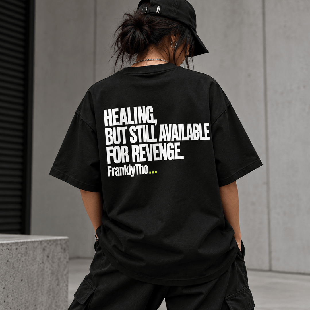 HEALING, BUT STILL AVAILABLE FOR REVENGE.