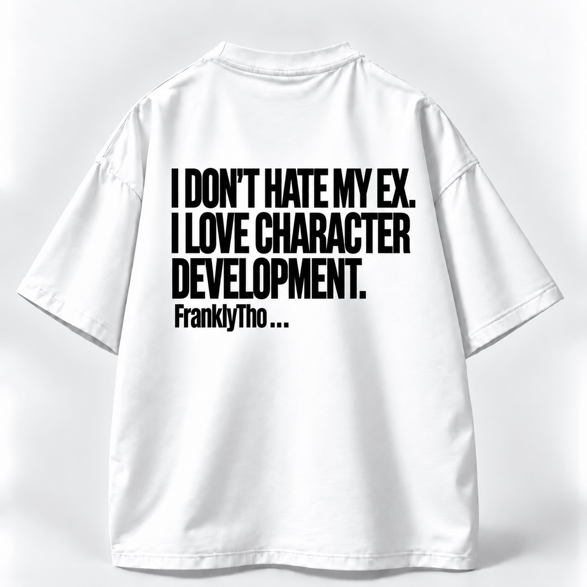 I DON’T HATE MY EX. I LOVE CHARACTER DEVELOPMENT.