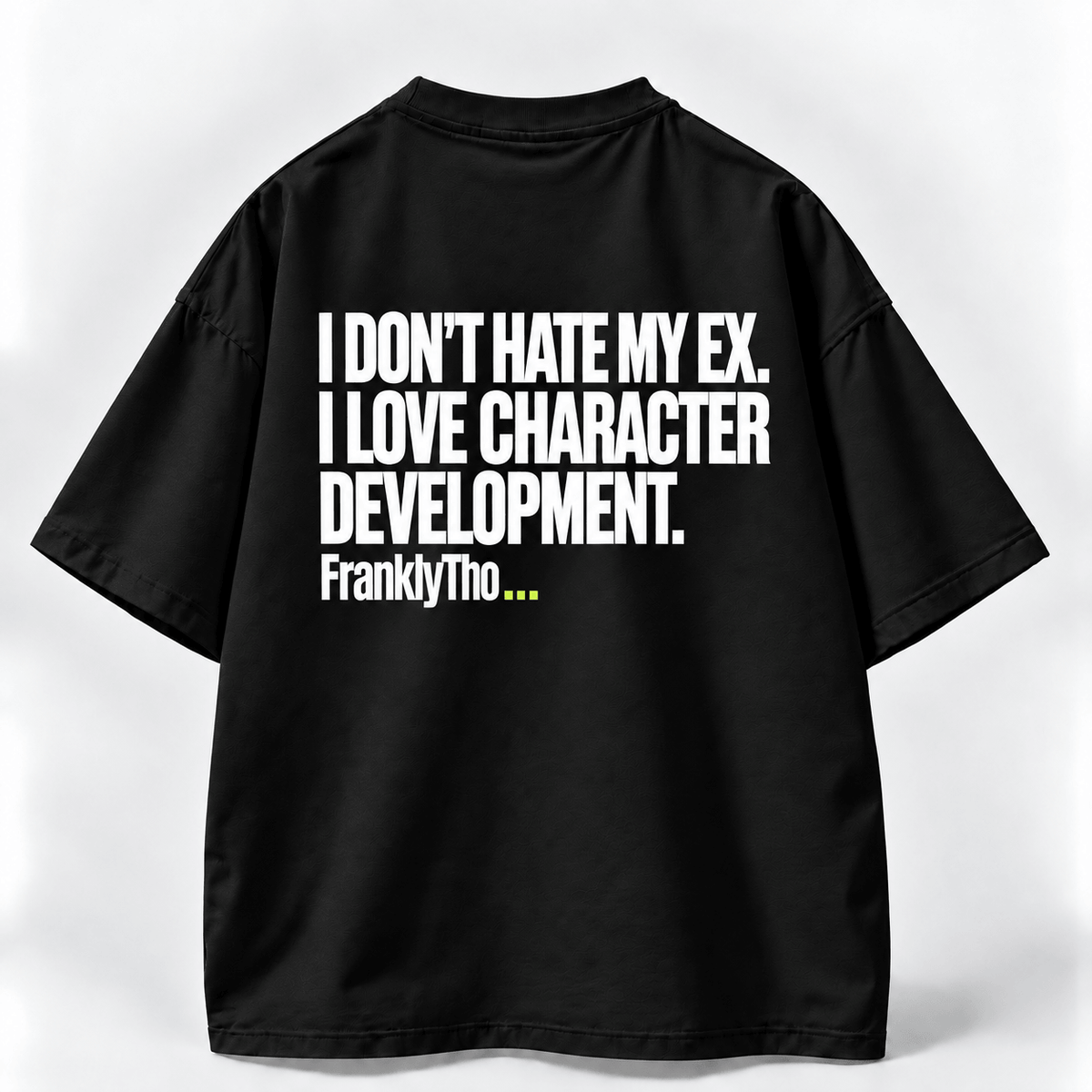 I DON’T HATE MY EX. I LOVE CHARACTER DEVELOPMENT.