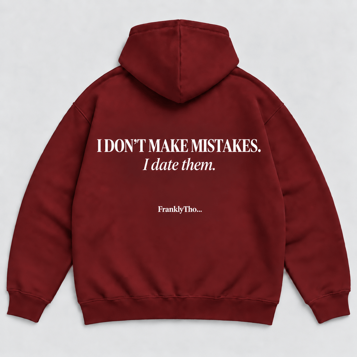 I DON’T MAKE MISTAKES. I date them. Hoodie.