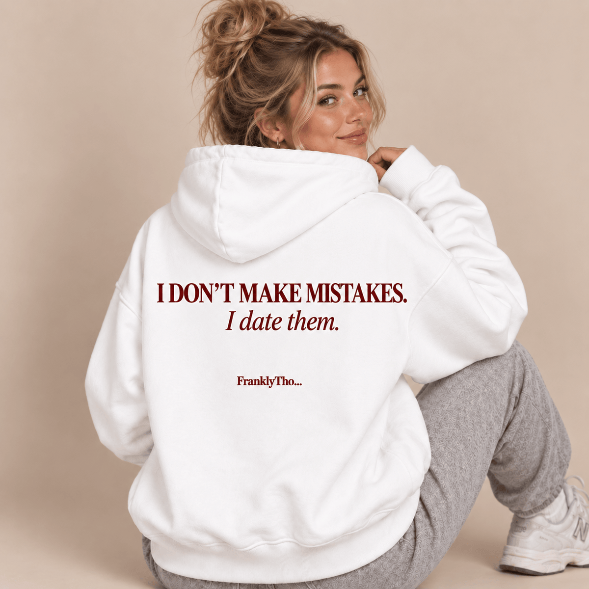 I DON’T MAKE MISTAKES. I date them. Hoodie.