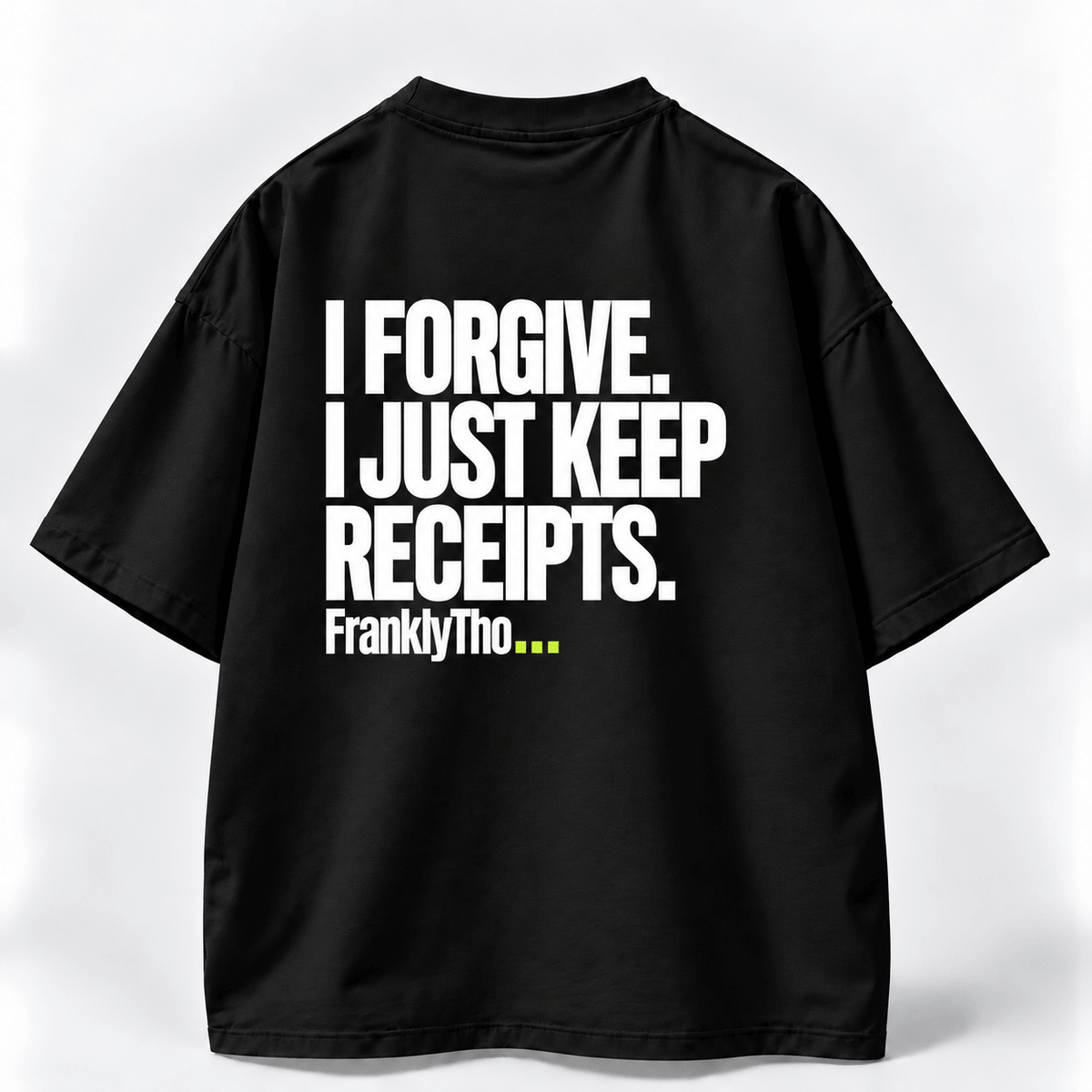 I FORGIVE. I JUST KEEP RECEIPTS.