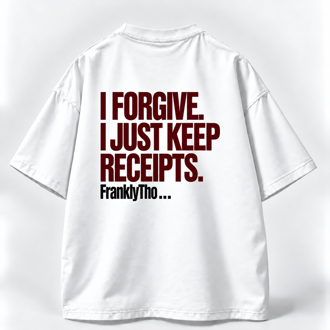 I FORGIVE. I JUST KEEP RECEIPTS.
