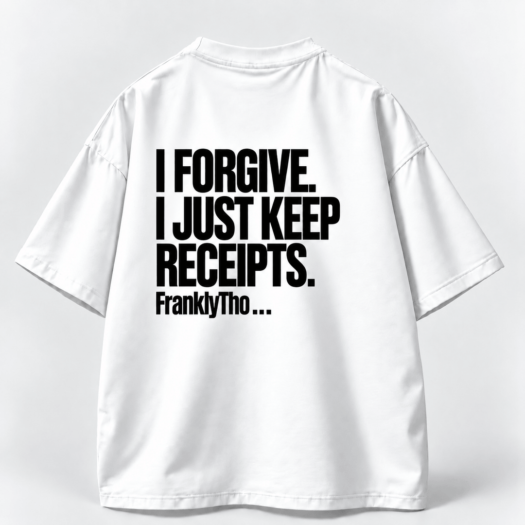 I FORGIVE. I JUST KEEP RECEIPTS.