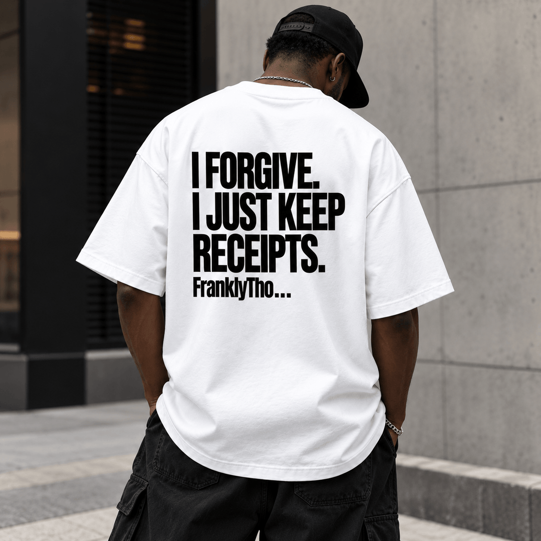 I FORGIVE. I JUST KEEP RECEIPTS.