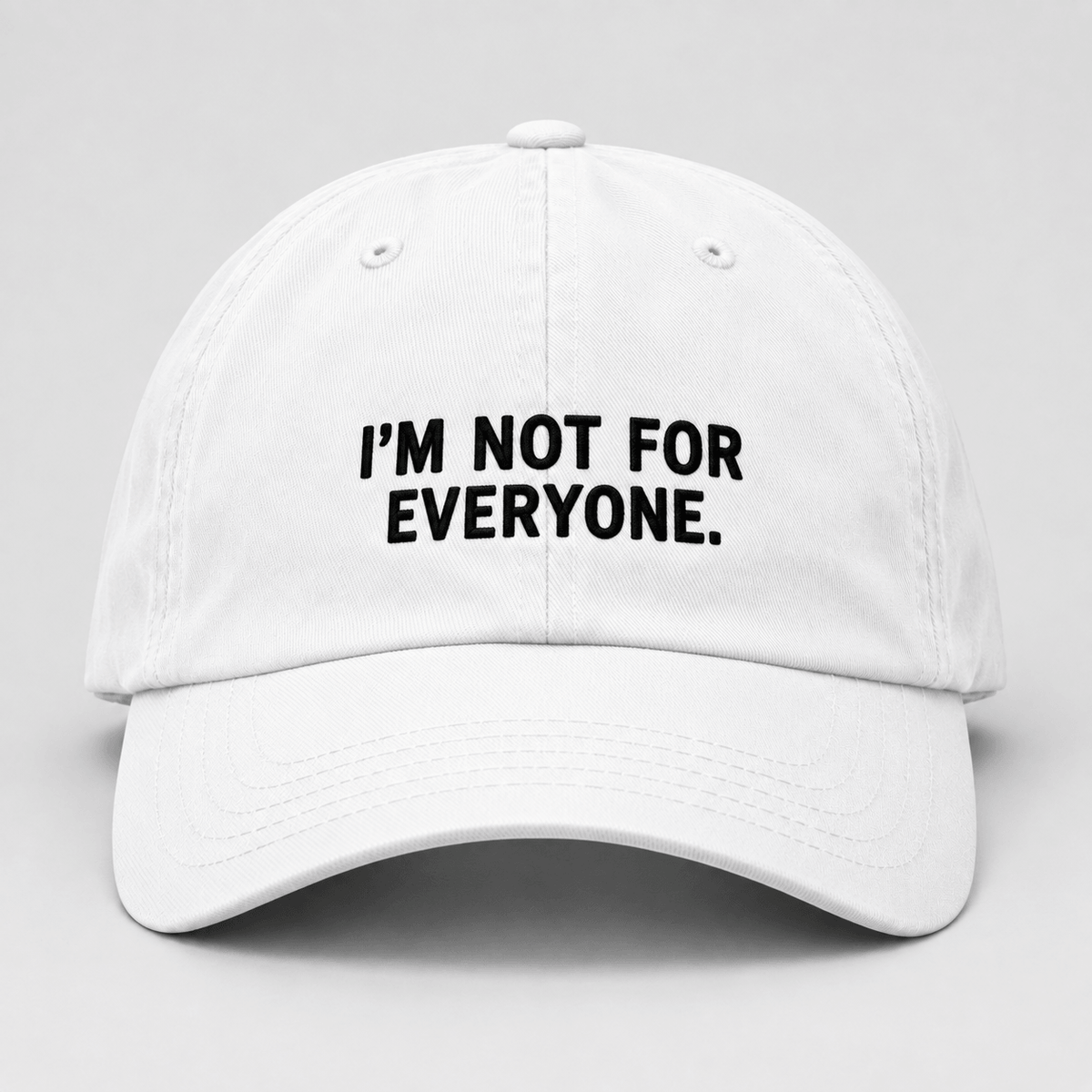 I'M NOT FOR EVERYONE.