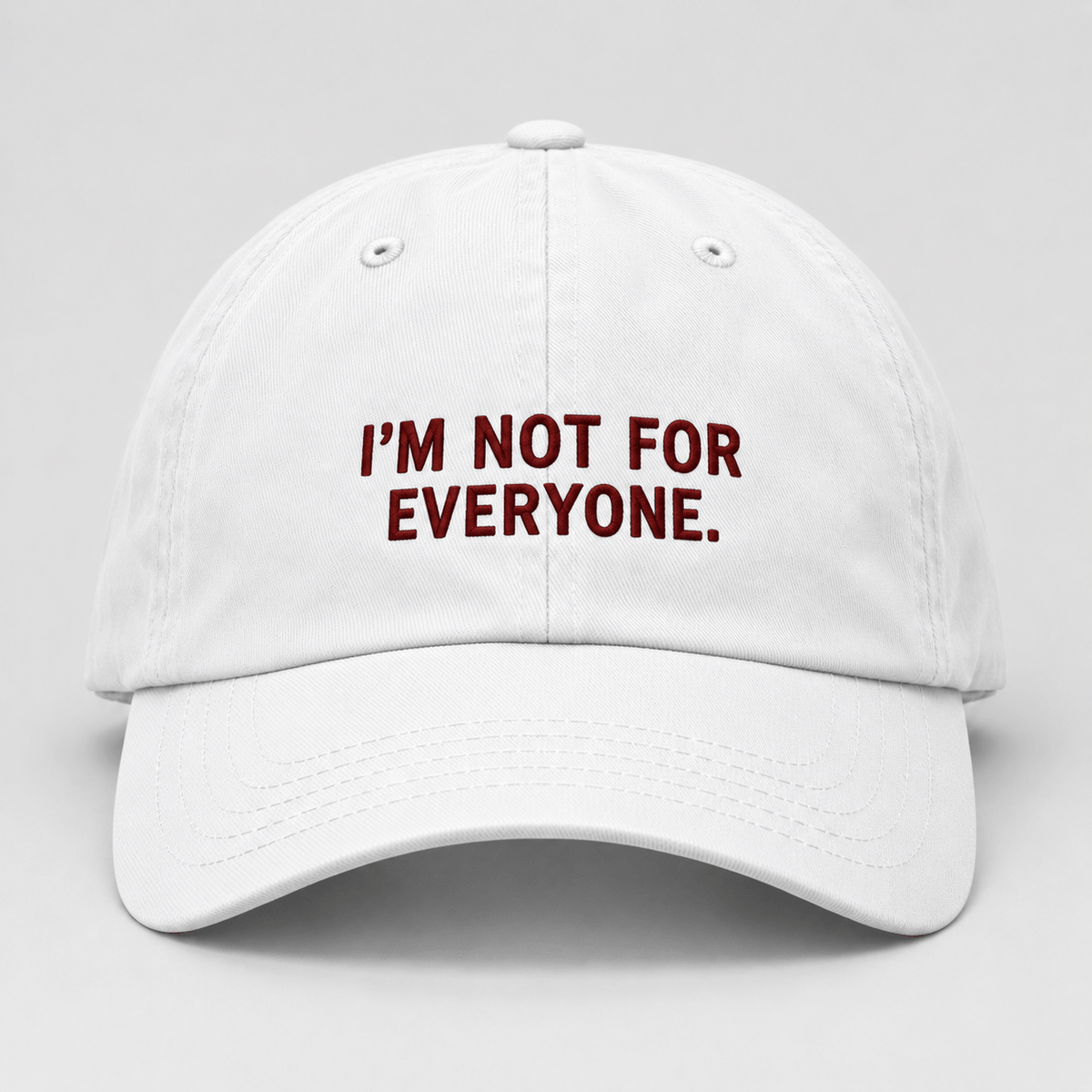 I'M NOT FOR EVERYONE.