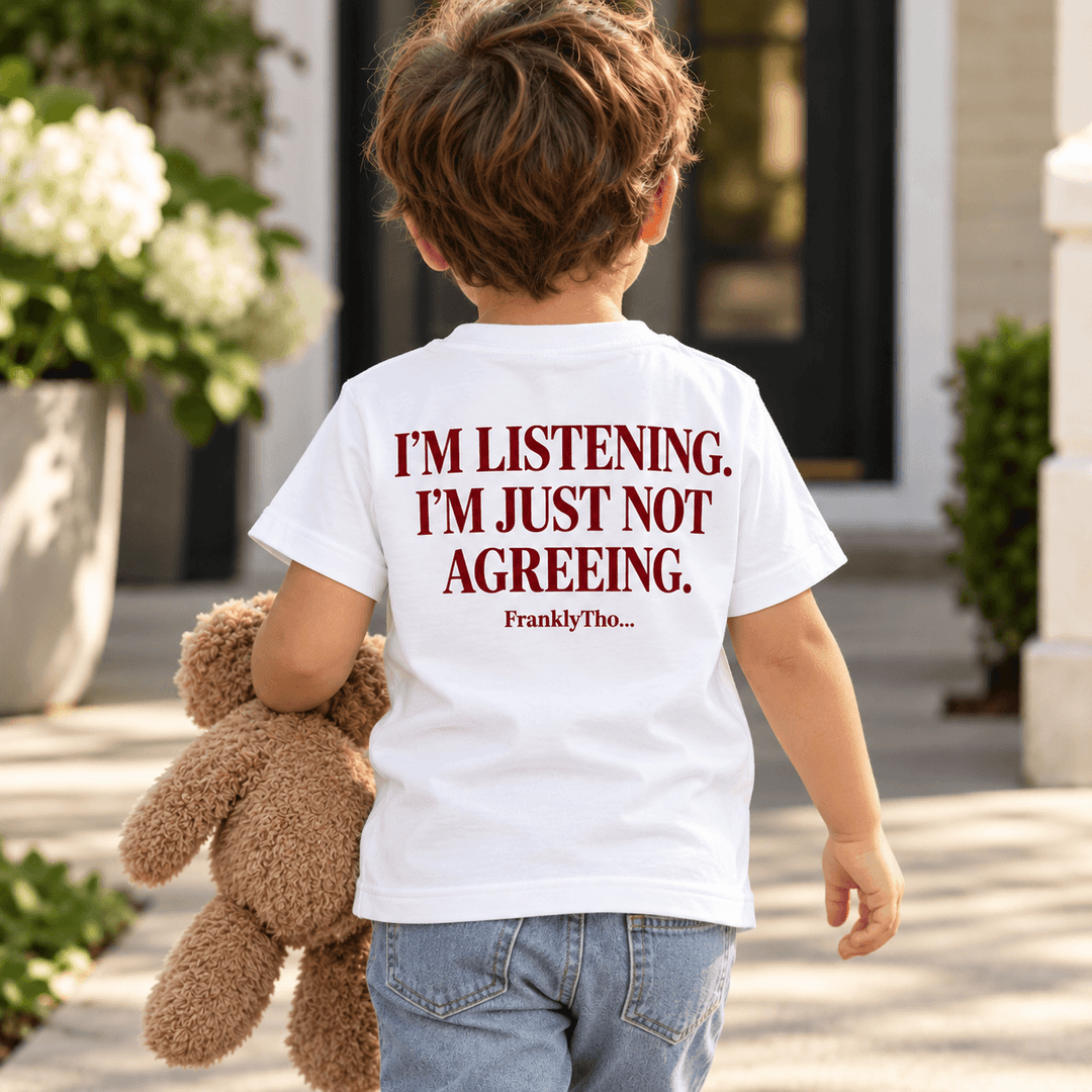 I’M LISTENING. I’M JUST NOT AGREEING.