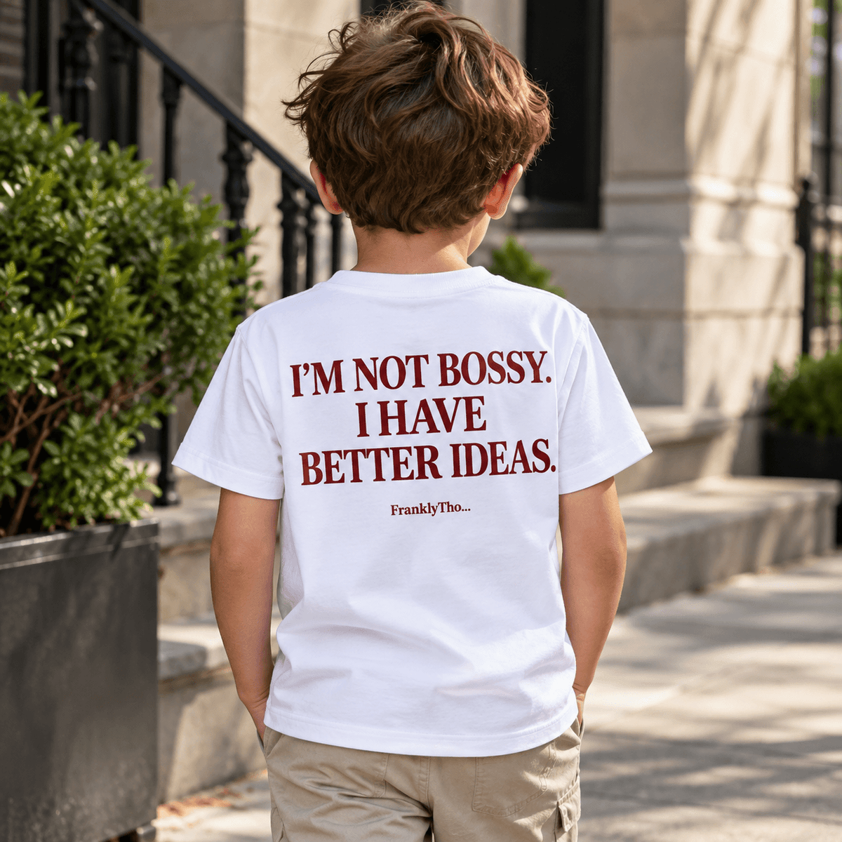 I’M NOT BOSSY. I HAVE BETTER IDEAS.