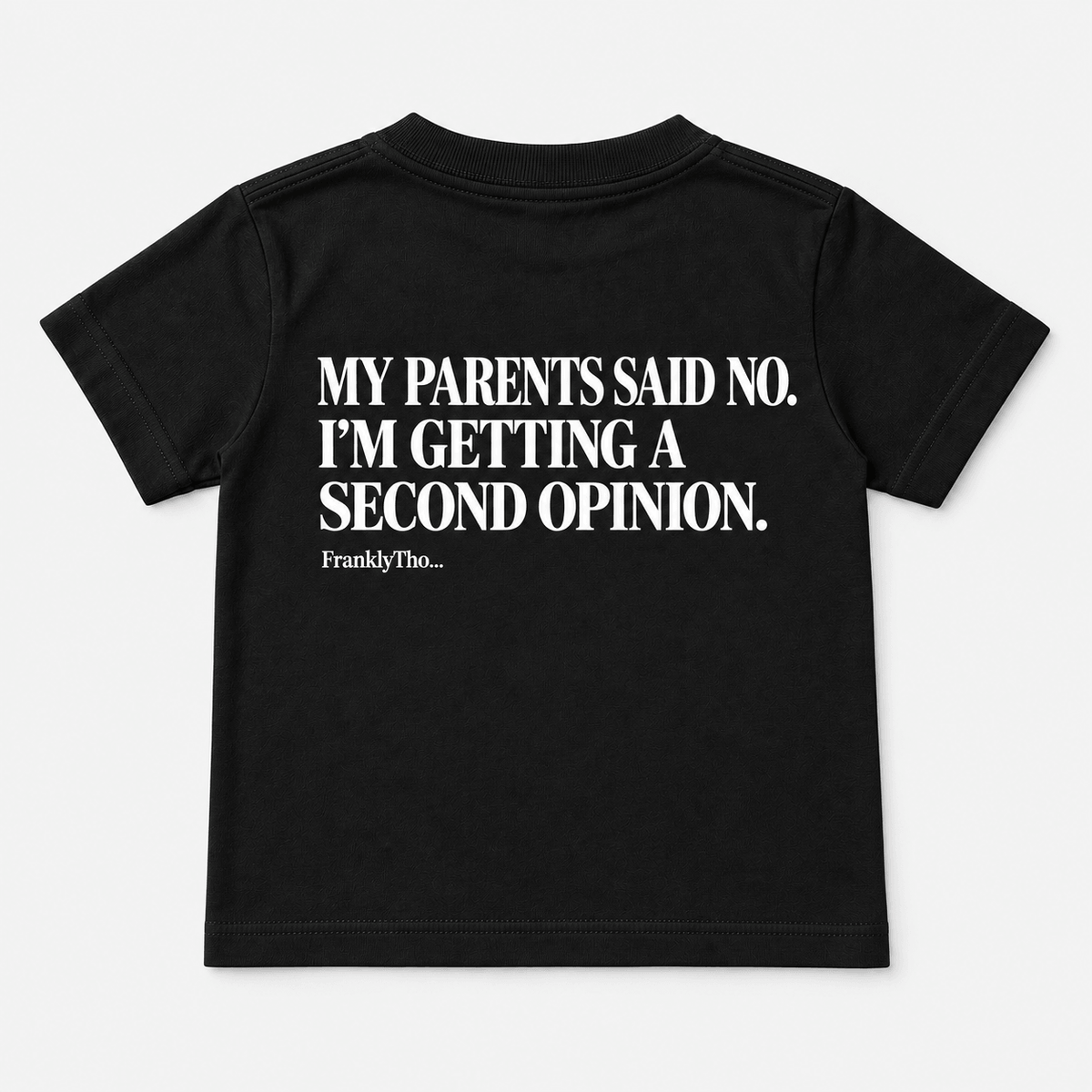MY PARENTS SAID NO. I’M GETTING A SECOND OPINION.