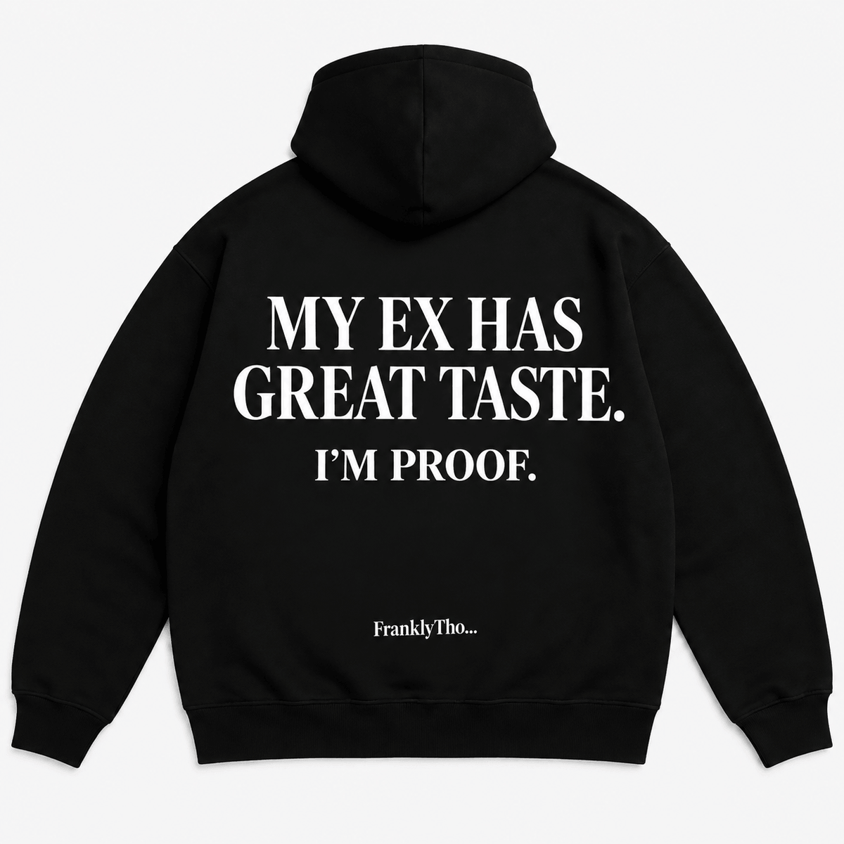“MY EX HAS GREAT TASTE. I’M PROOF” oversized hoodie in Black Classic, FranklyTho – photo 1 of 5