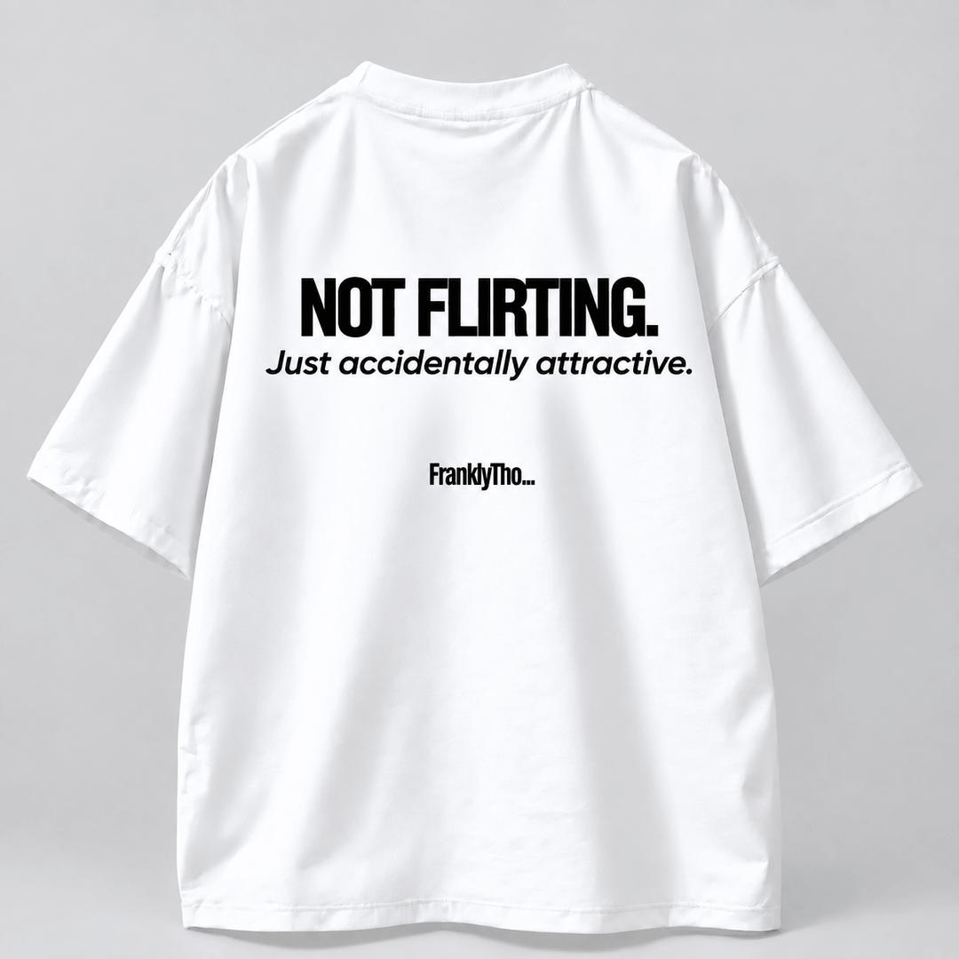 NOT FLIRTING. Just accidentally attractive.