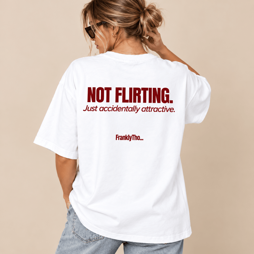 NOT FLIRTING. Just accidentally attractive.