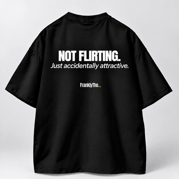 NOT FLIRTING. Just accidentally attractive.