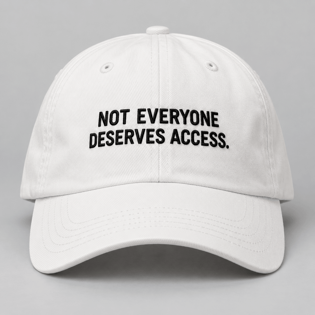 NOT EVERYONE DESERVES ACCESS.