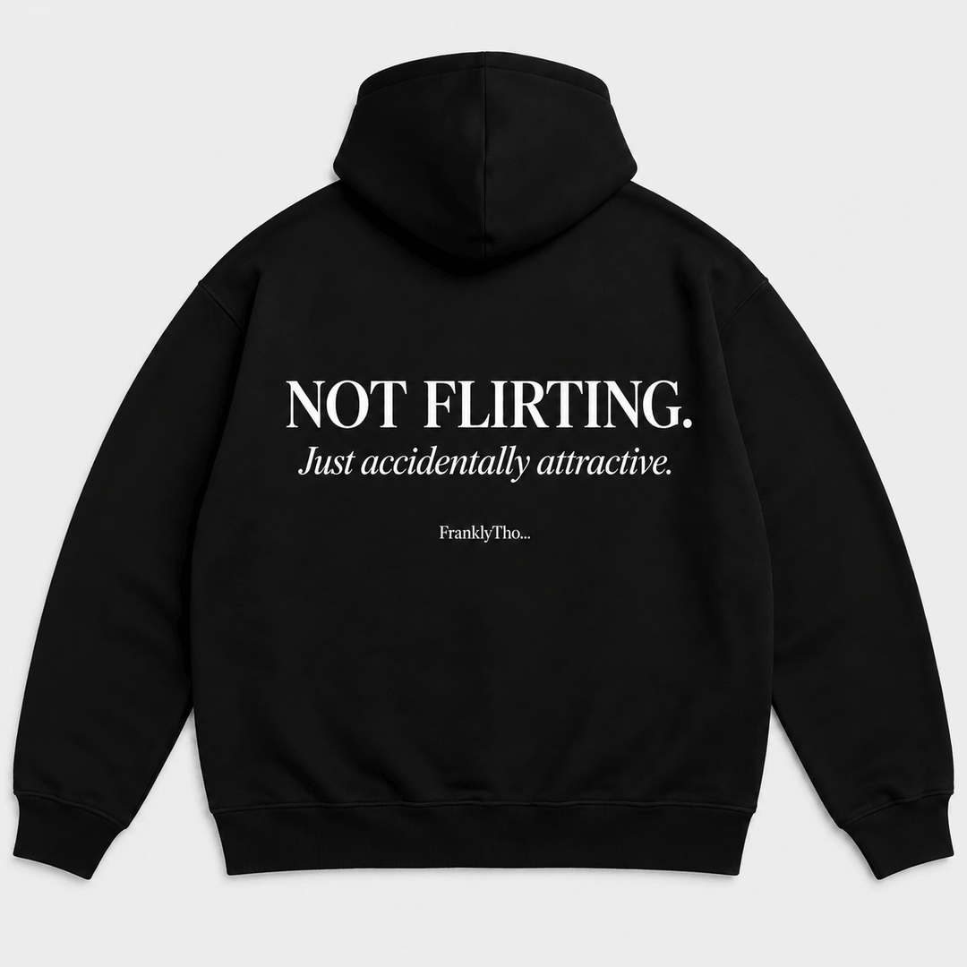 NOT FLIRTING Just accidentally attractive. Hoodie.
