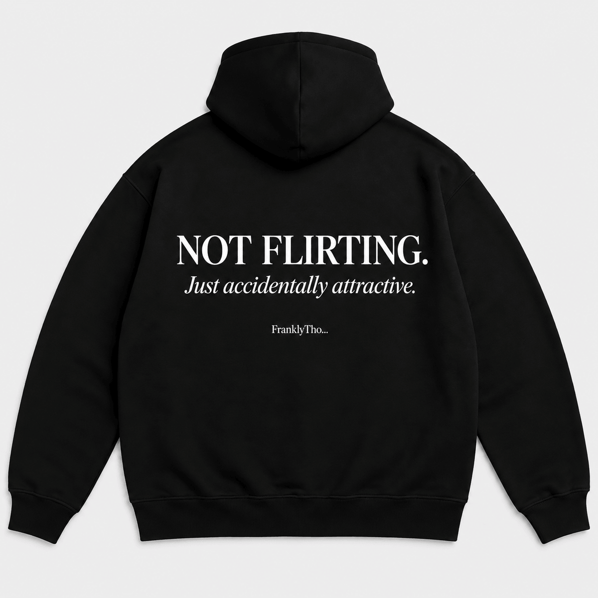 NOT FLIRTING Just accidentally attractive. Hoodie.