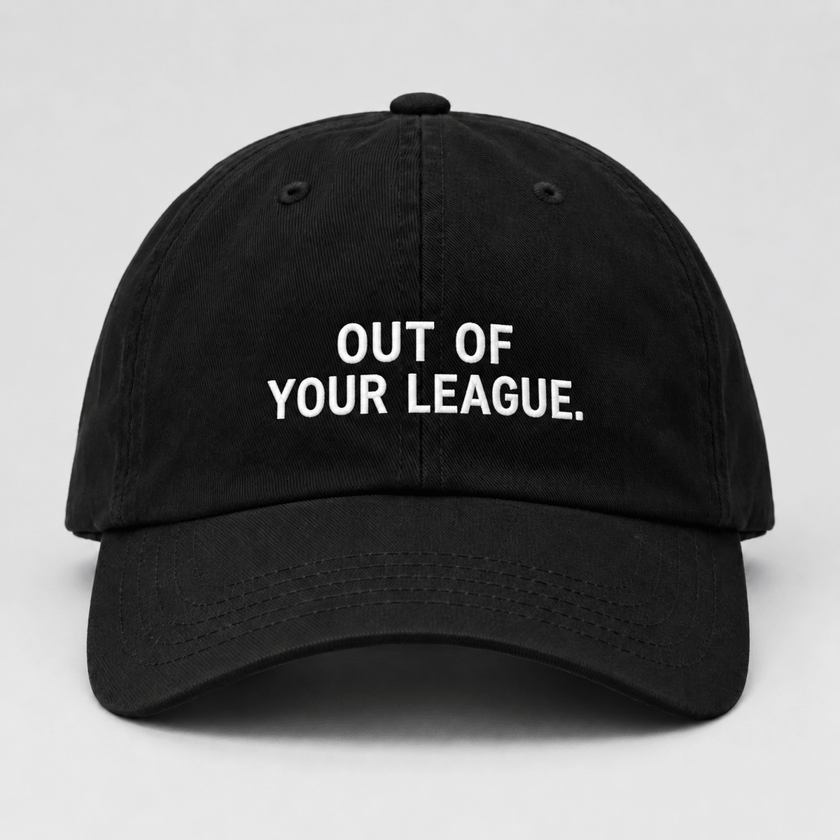 OUT OF YOUR LEAGUE.