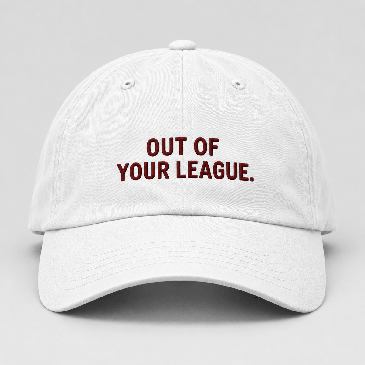 OUT OF YOUR LEAGUE.