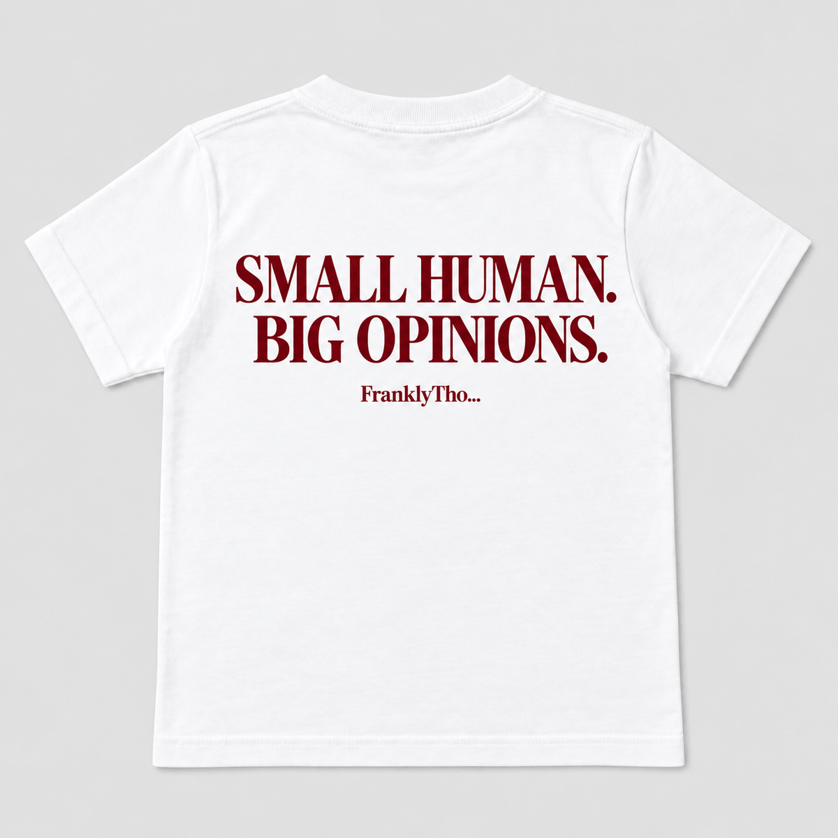 SMALL HUMAN. BIG OPINIONS.