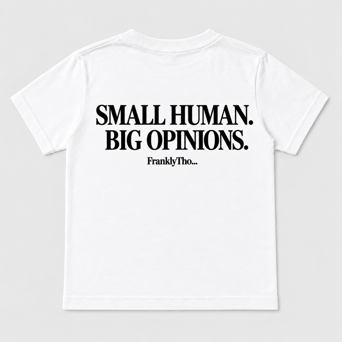 SMALL HUMAN. BIG OPINIONS.