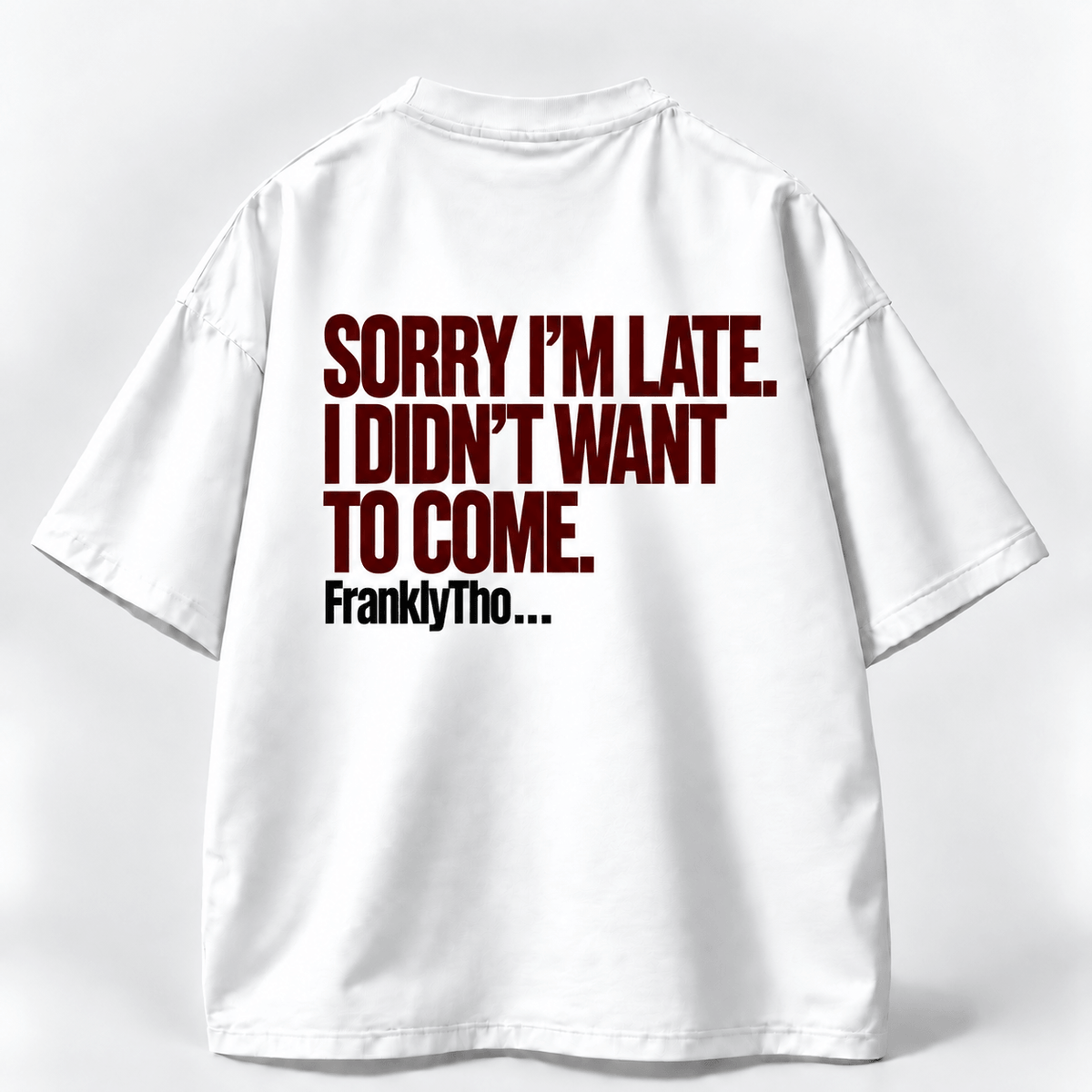 SORRY I’M LATE. I DIDN’T WANT TO COME