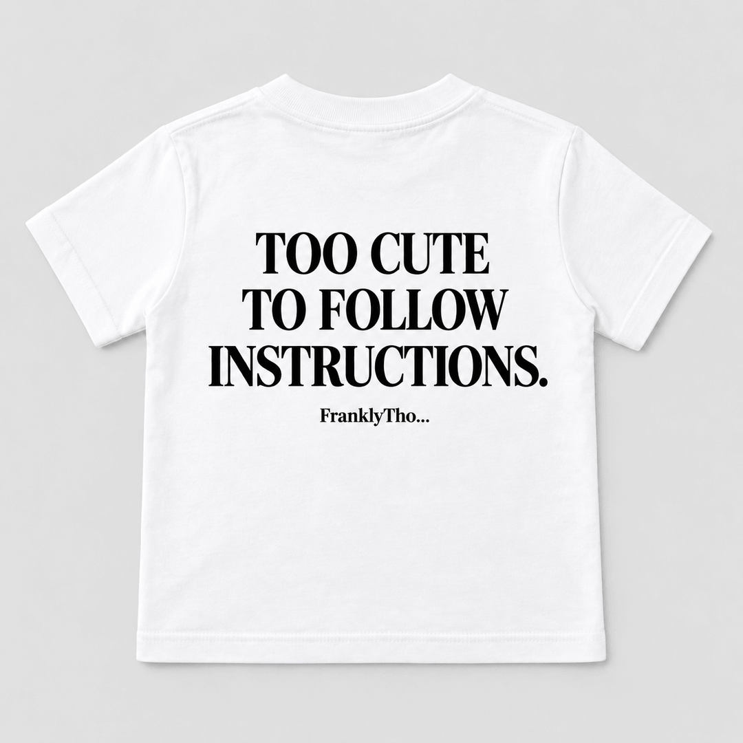 TOO CUTE TO FOLLOW INSTRUCTIONS.