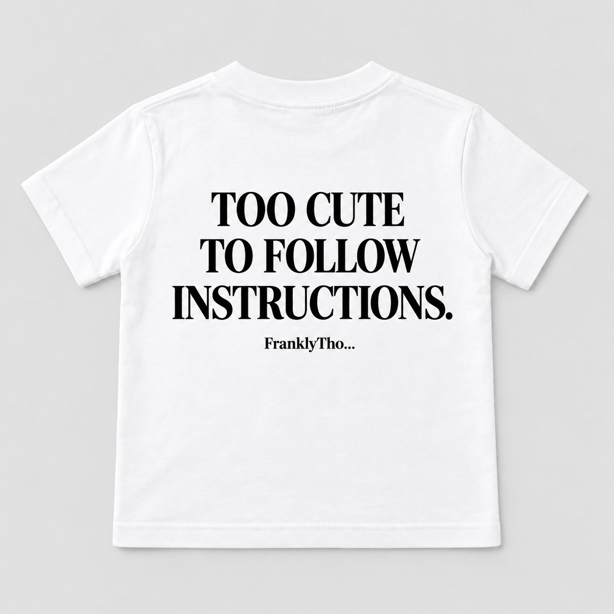 TOO CUTE TO FOLLOW INSTRUCTIONS.