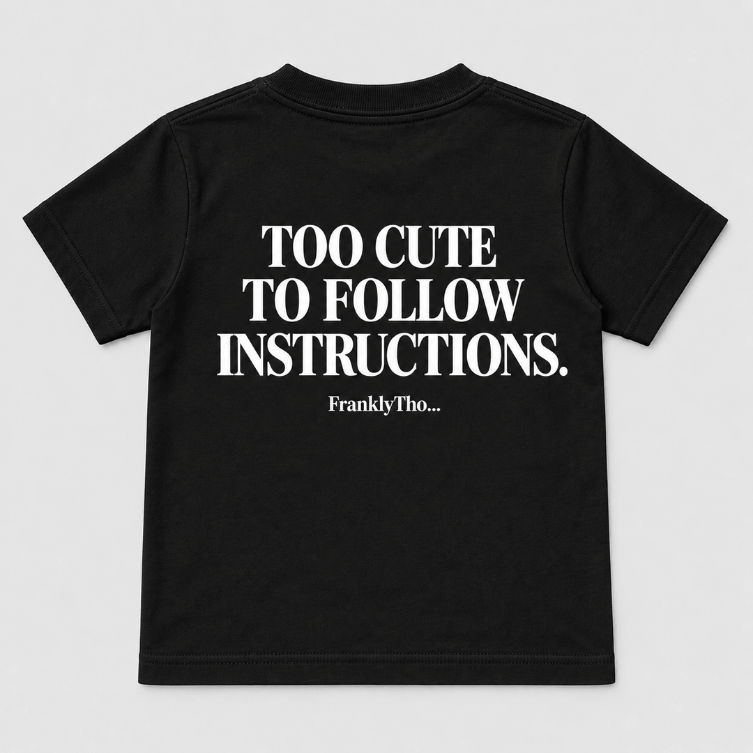 TOO CUTE TO FOLLOW INSTRUCTIONS.