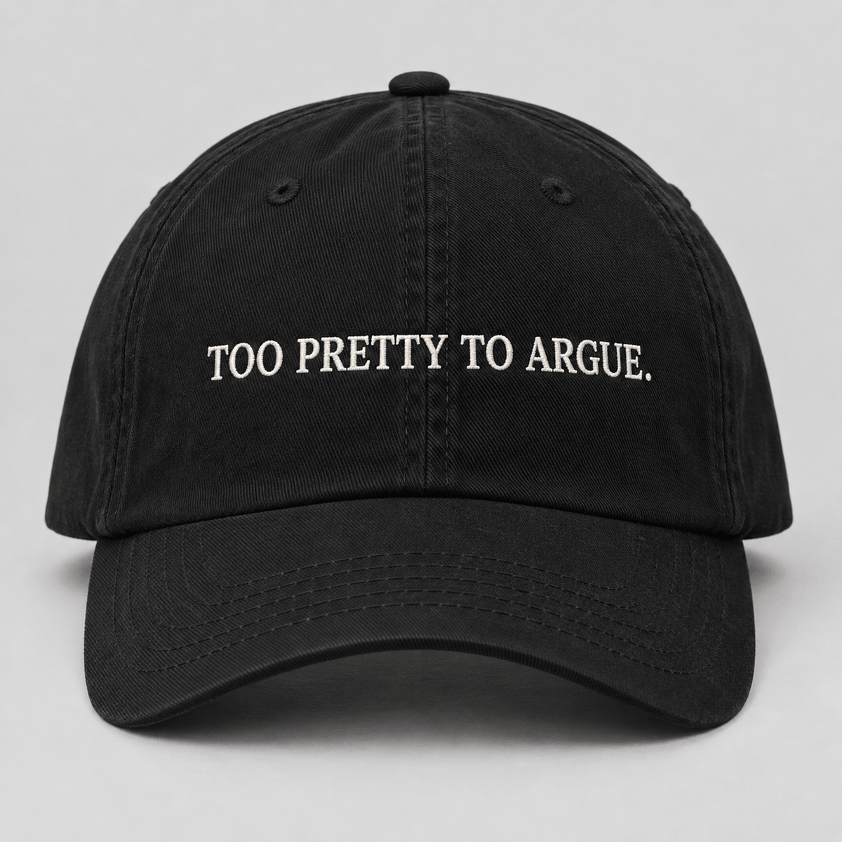 TOO PRETTY TO ARGUE.
