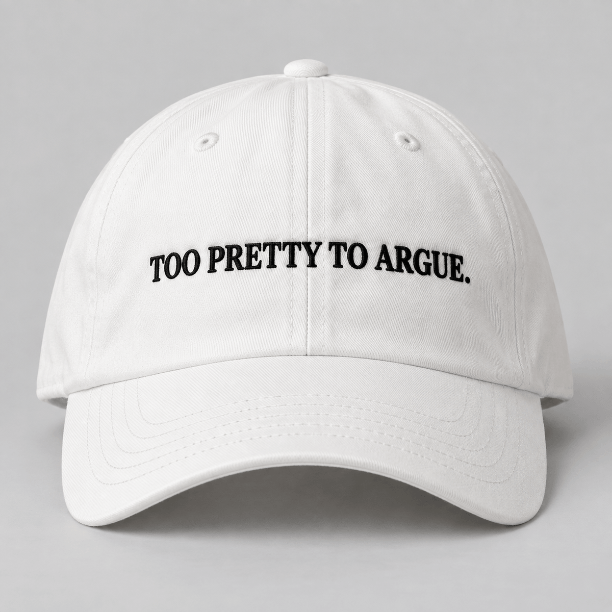 TOO PRETTY TO ARGUE.
