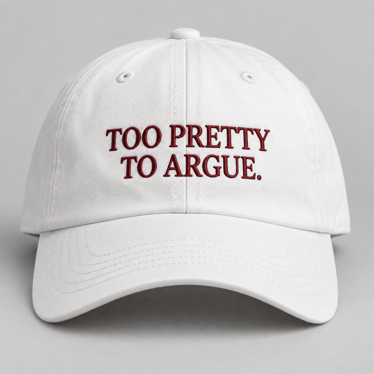TOO PRETTY TO ARGUE.